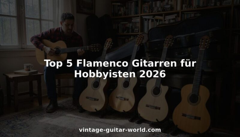 Ein Mann spielt eine Gitarre in einem gemütlichen Raum, in dem vier Flamenco-Gitarren auf Ständern ausgestellt sind. Der Text lautet: "Top 5 Flamenco Gitarren für Hobbyisten 2026". Bildnachweis: vintage-guitar-world.com.